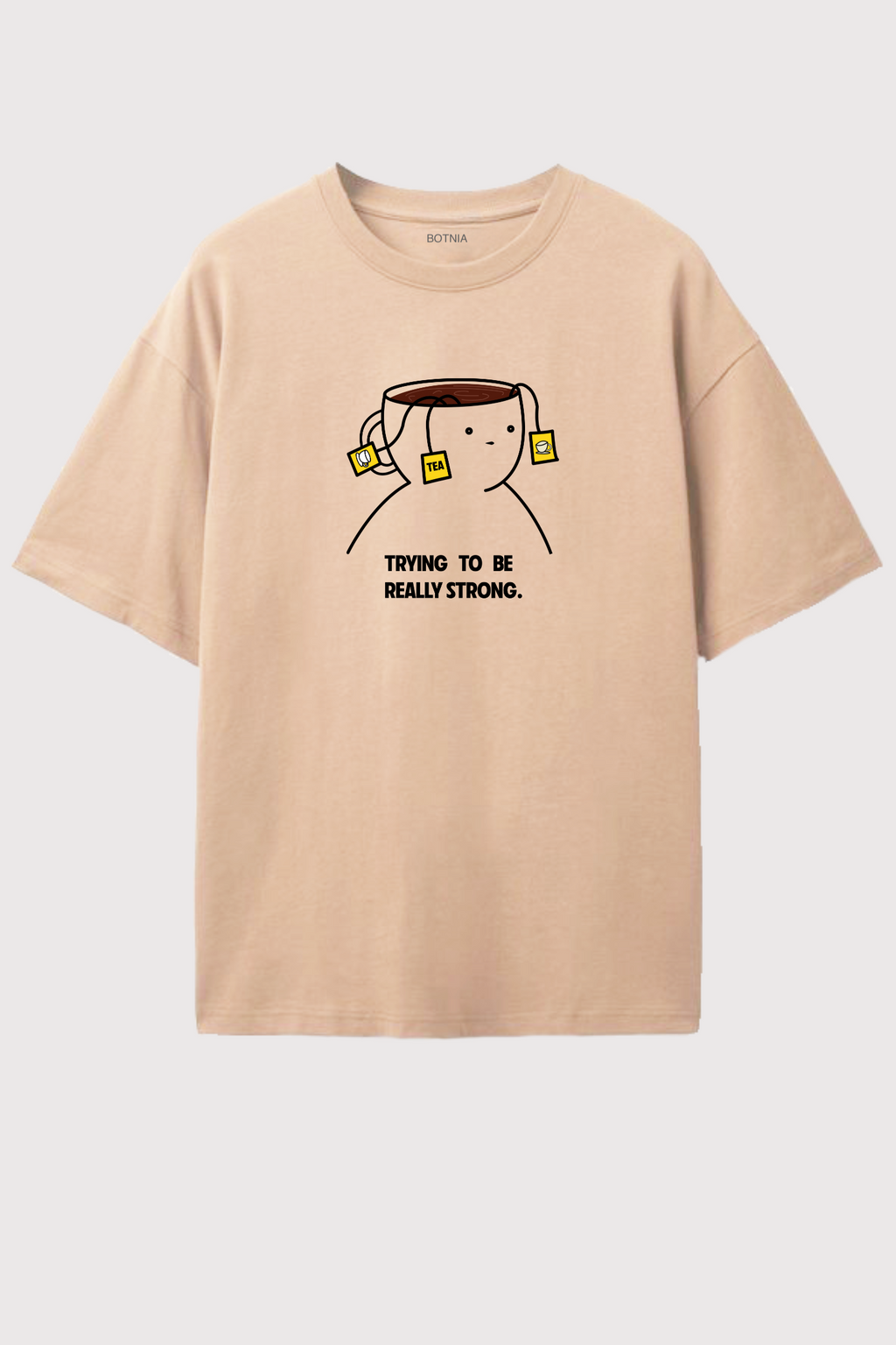 Trying To Be Really Strong - Oversized T-Shirt