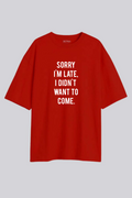 Sorry I'M late - Oversized T-Shirt