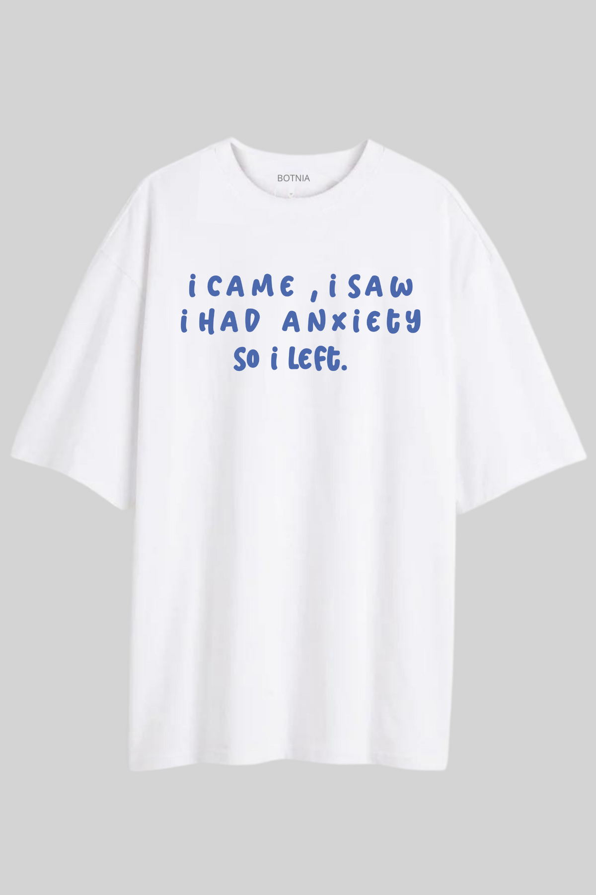 I Had Anxiety- Oversized T-Shirt
